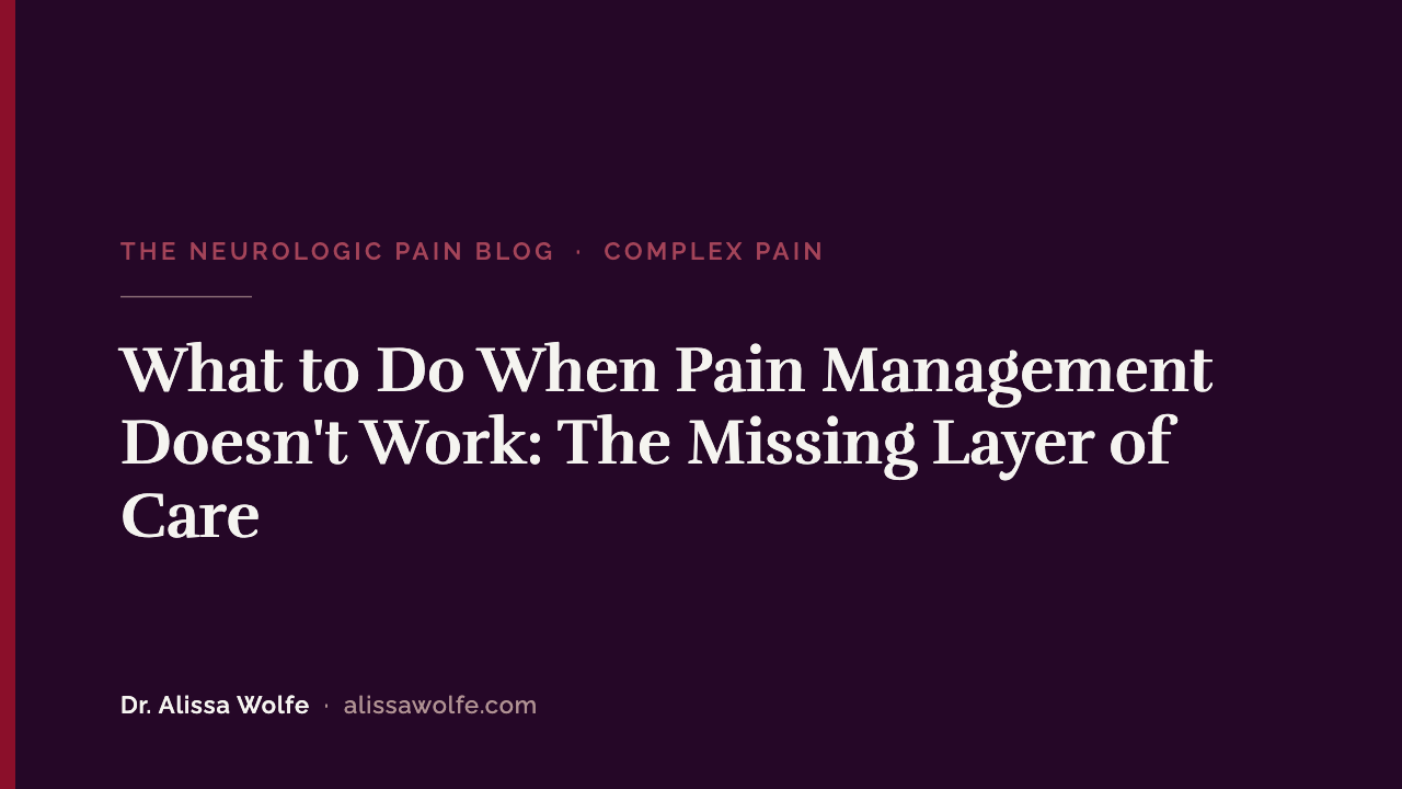 What to Do When Pain Management Doesn't Work: The Missing Layer of Care