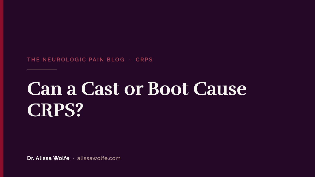 Can a Cast or Boot Cause CRPS? Why Immobilization Is the Most Common Cause
