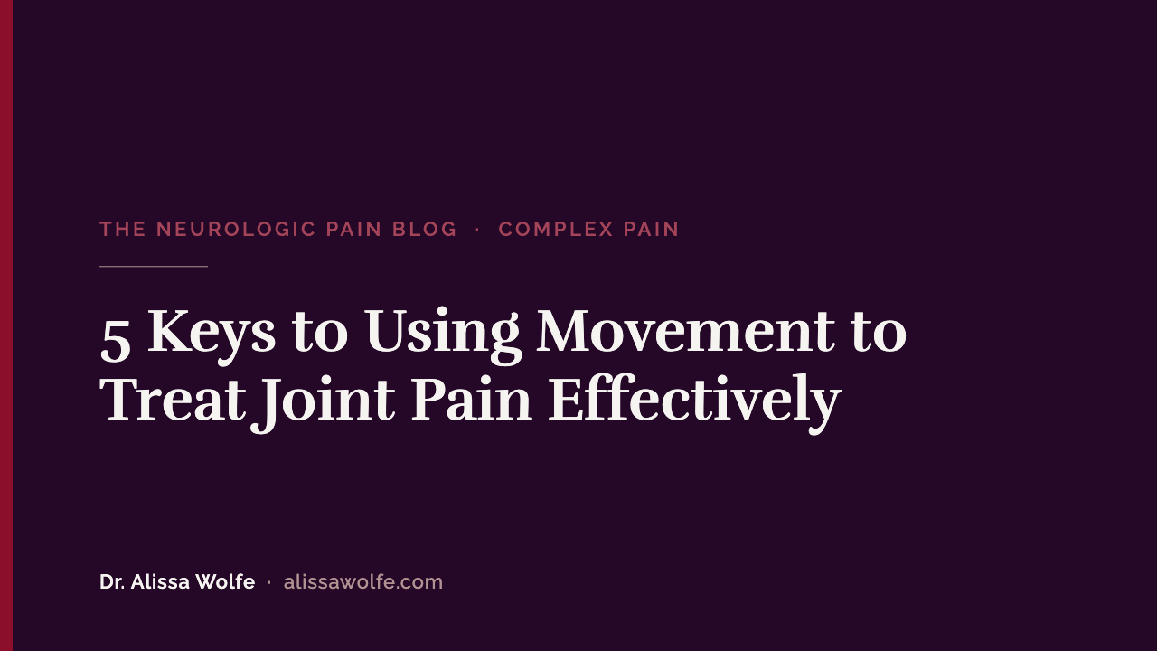 5 Keys to Using Movement to Treat Joint Pain Effectively