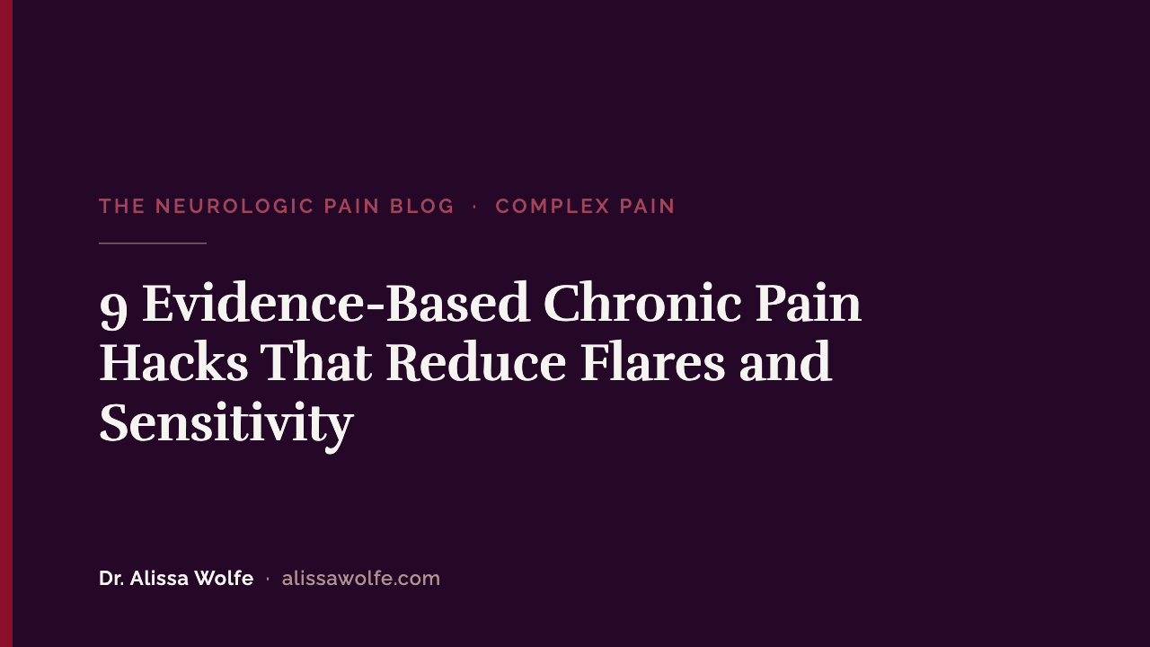9 Evidence-Based Chronic Pain Hacks That Reduce Flares and Sensitivity