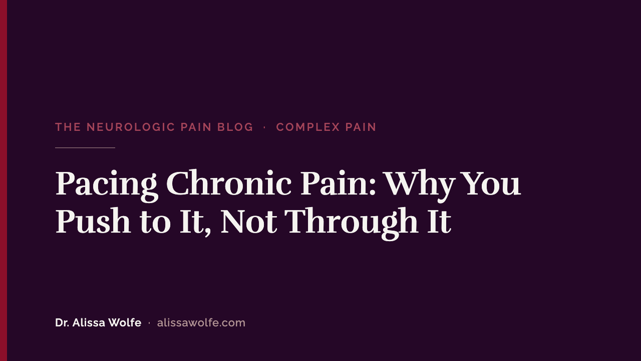 Pacing Chronic Pain: Why You Push to It, Not Through It