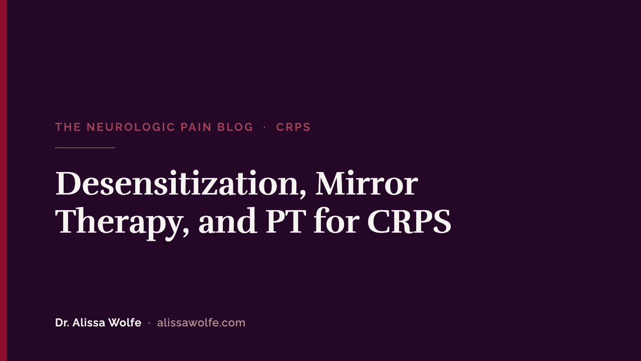 Desensitization, Mirror Therapy, and PT for CRPS: Why Doing All Three at Once Backfires