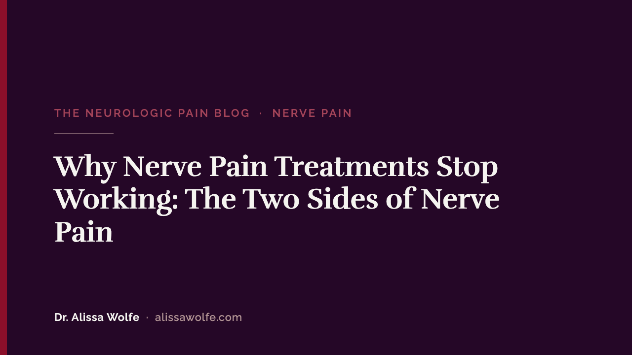 Why Nerve Pain Treatments Stop Working: The Two Sides of Nerve Pain