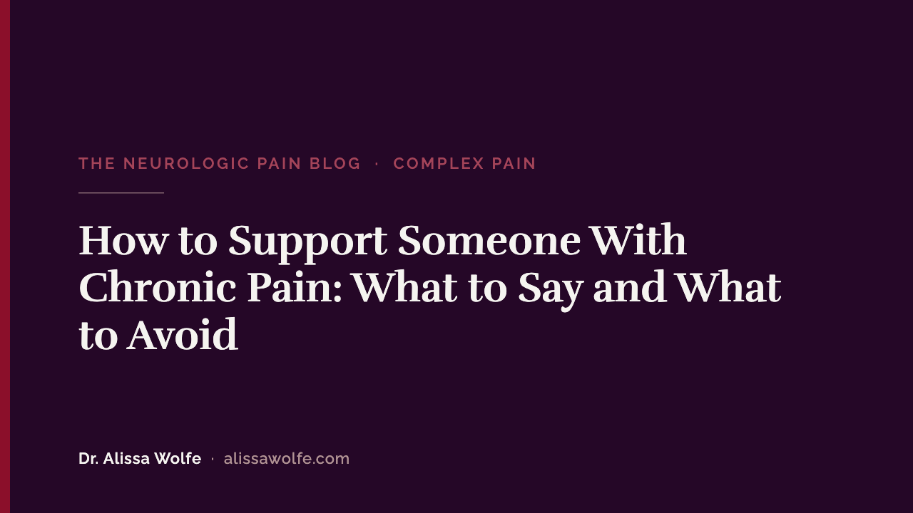 How to Support Someone With Chronic Pain: What to Say and What to Avoid