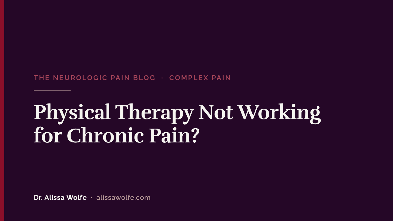 Physical Therapy Not Working for Chronic Pain? 2 Changes I'd Make to Your Plan of Care