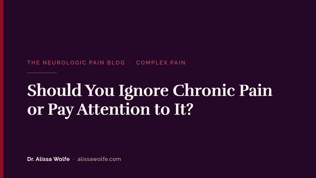 Should You Ignore Chronic Pain or Pay Attention to It? Why Both Extremes Backfire