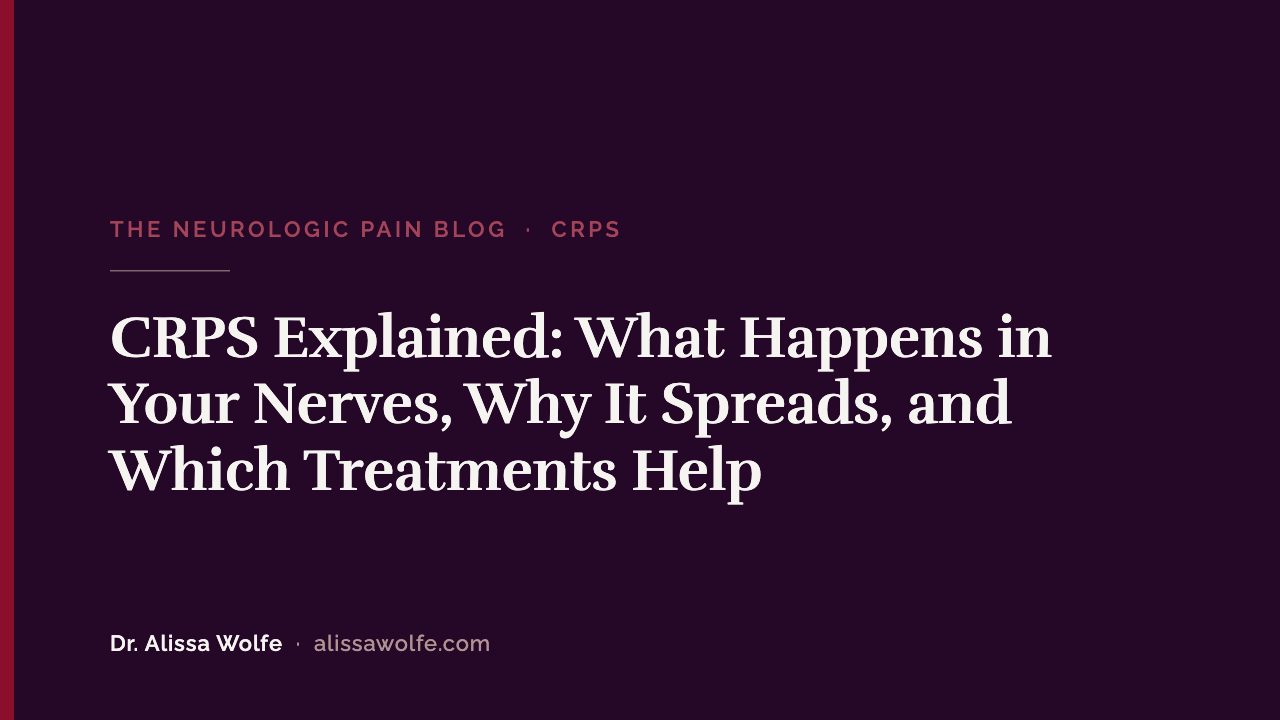 CRPS Explained: What Happens in Your Nerves, Why It Spreads, and Which Treatments Help