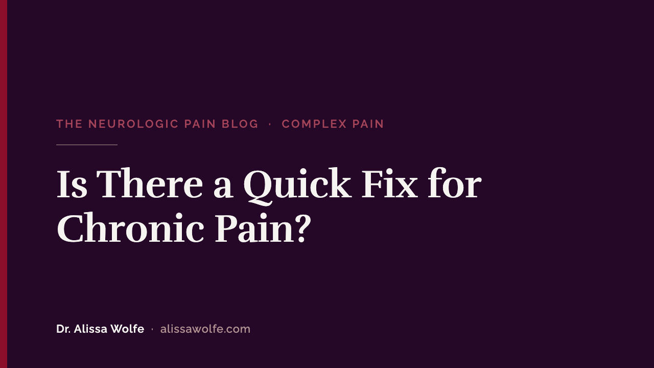 Is There a Quick Fix for Chronic Pain? What to Ask Before Starting Another Treatment