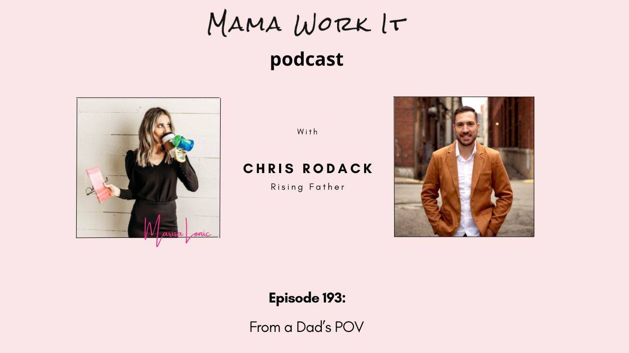 Mama Work It Podcast: From a Dad's POV with Chris Rodack