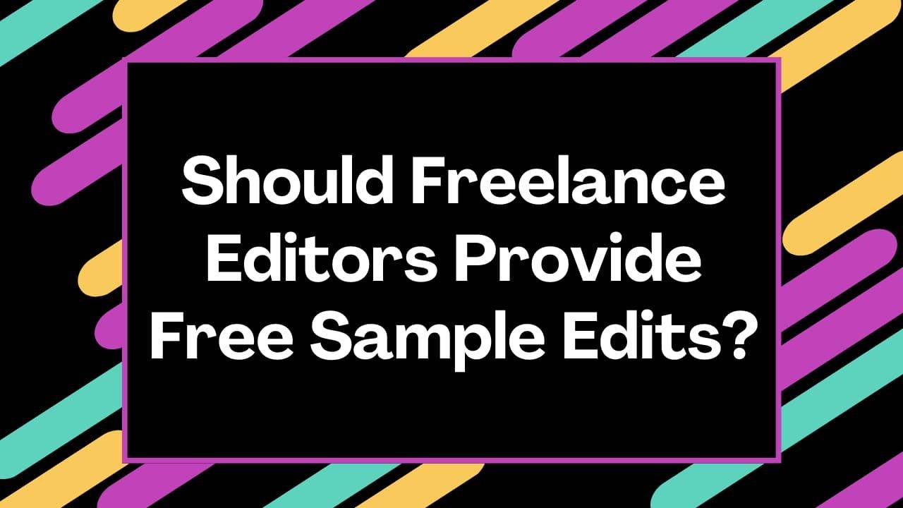Should Freelance Editors Provide Free Sample Edits?