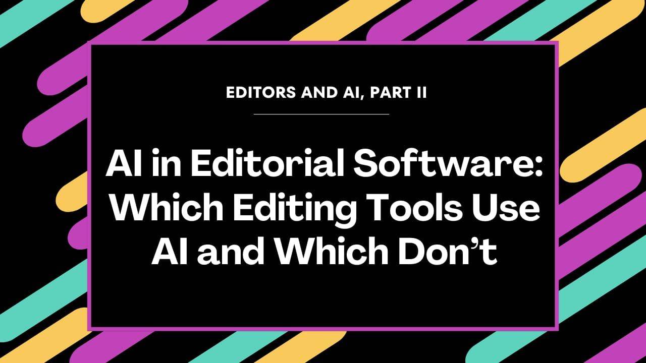 Editors and AI, Part II: AI in Editorial Software—Which Editing Tools ...