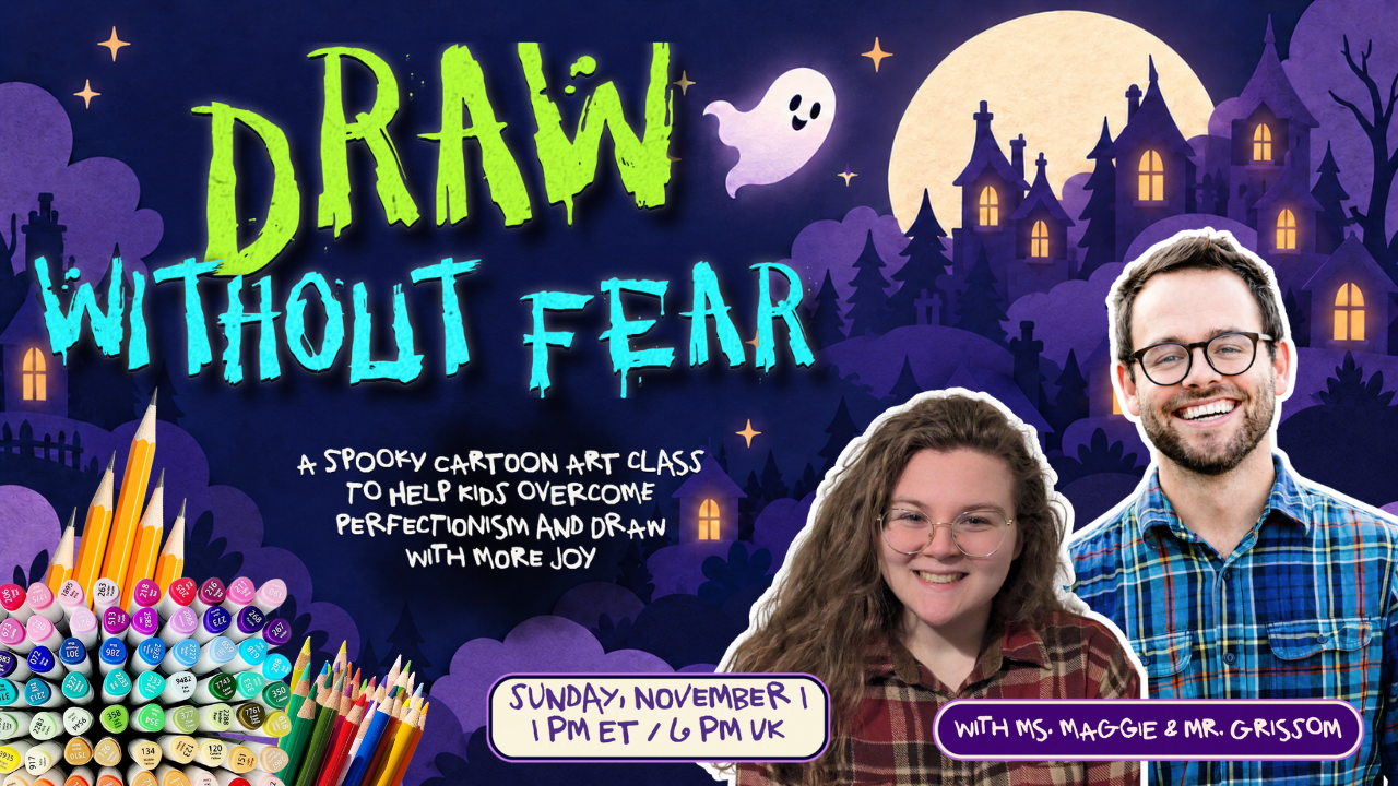 Draw Without Fear, a spooky cartoon art class with Ms. Maggie and Mr. Grissom, Sunday November 1, 1 PM ET / 6 PM UK