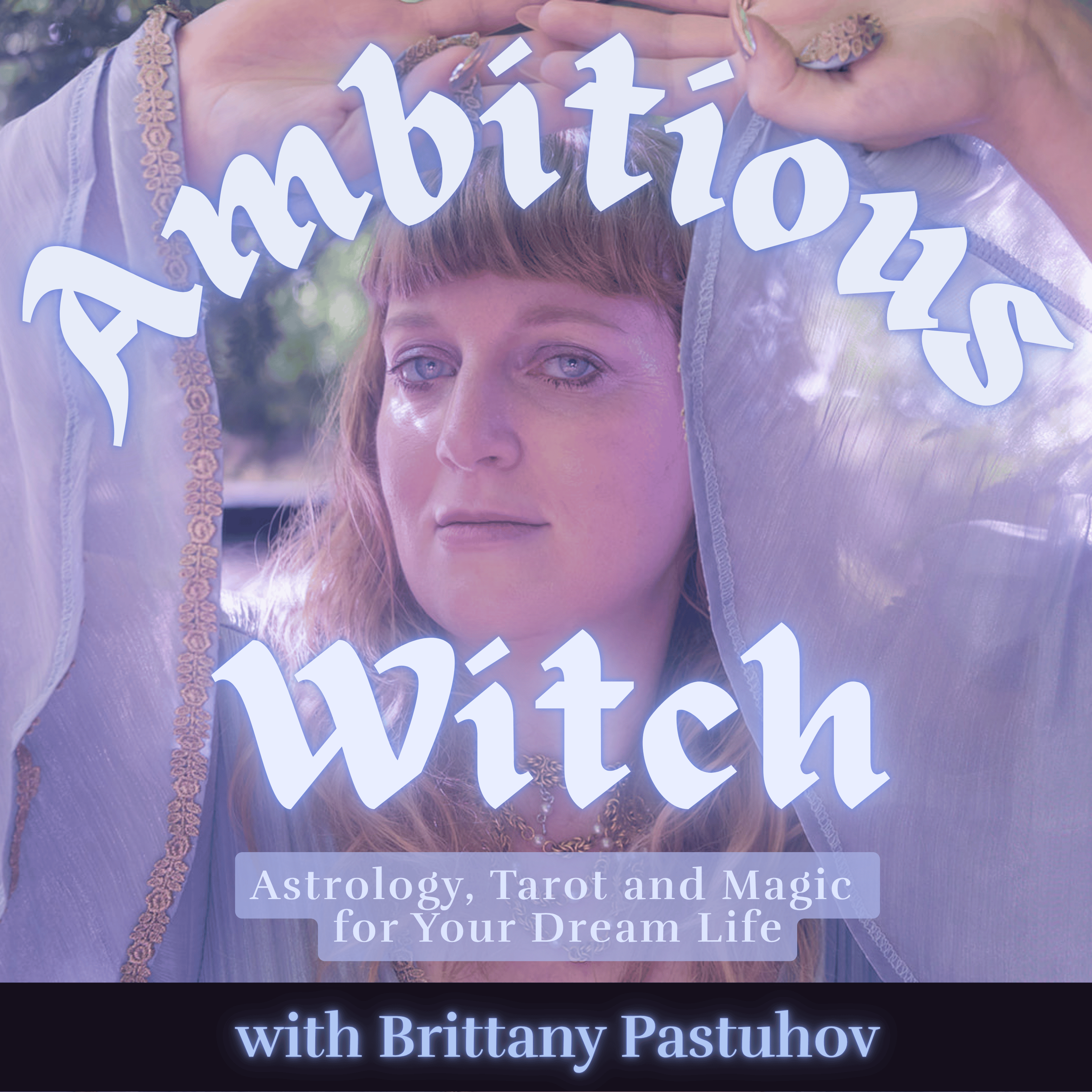 Ambitious Witch Podcast: Astrology, Tarot, and Magic for Your Dream Life