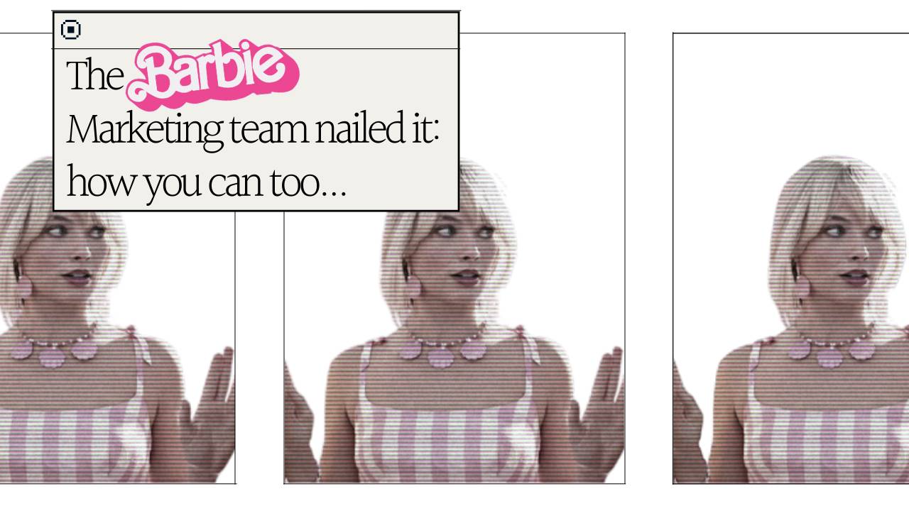 Barbie Movie: the marketing team nailed it (how you can too)