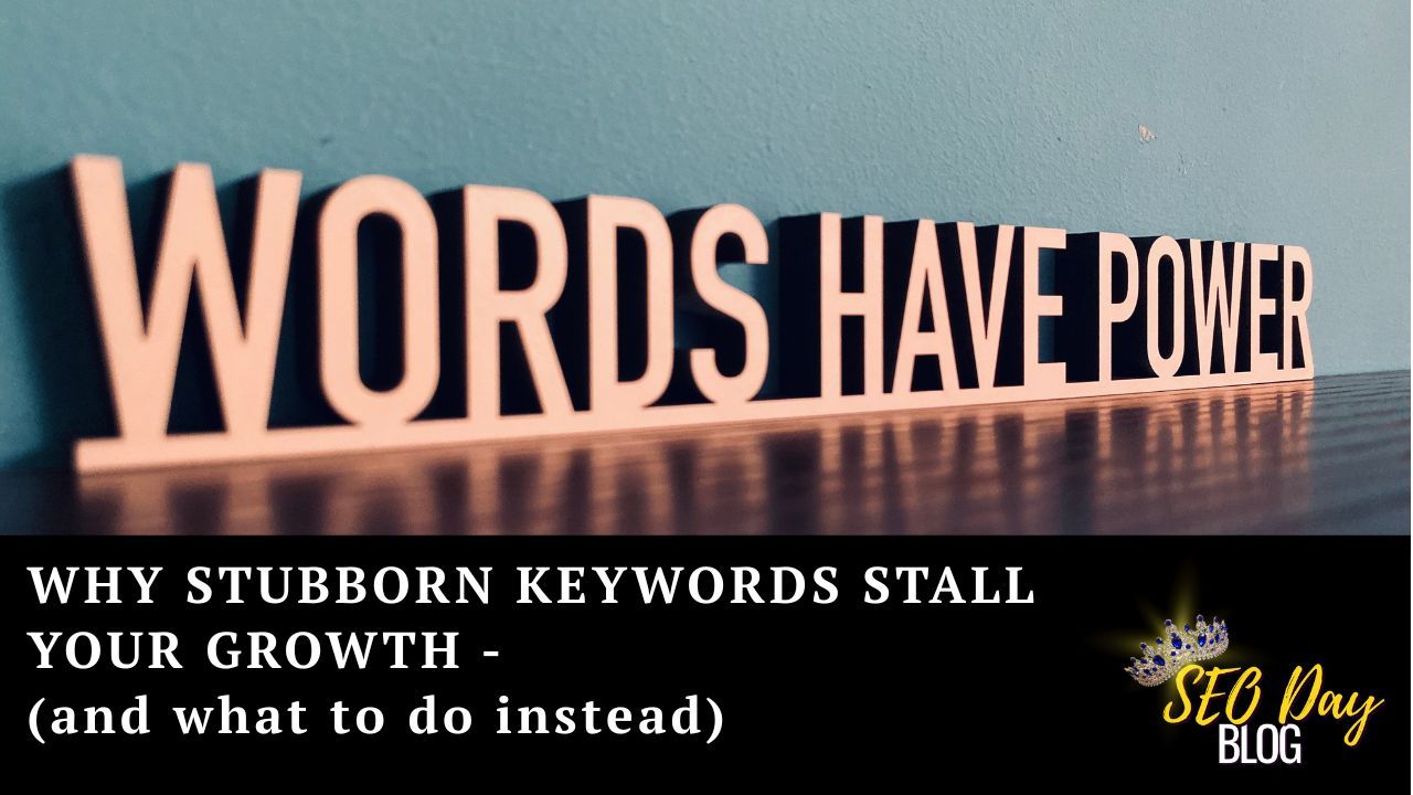 Words have power-being stubborn about the keywords you want to connect with can stall your growth