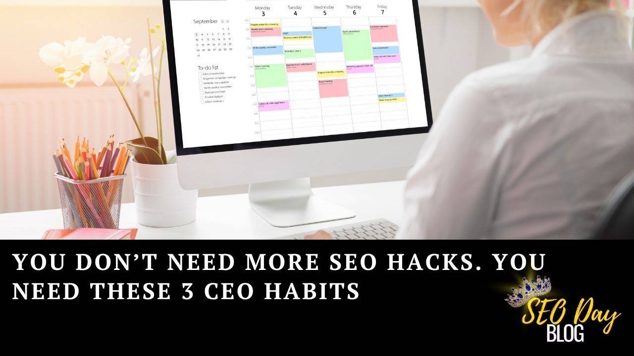 A Woman looking at a schedule on a screen - CEO Habits instead of SEO hacks