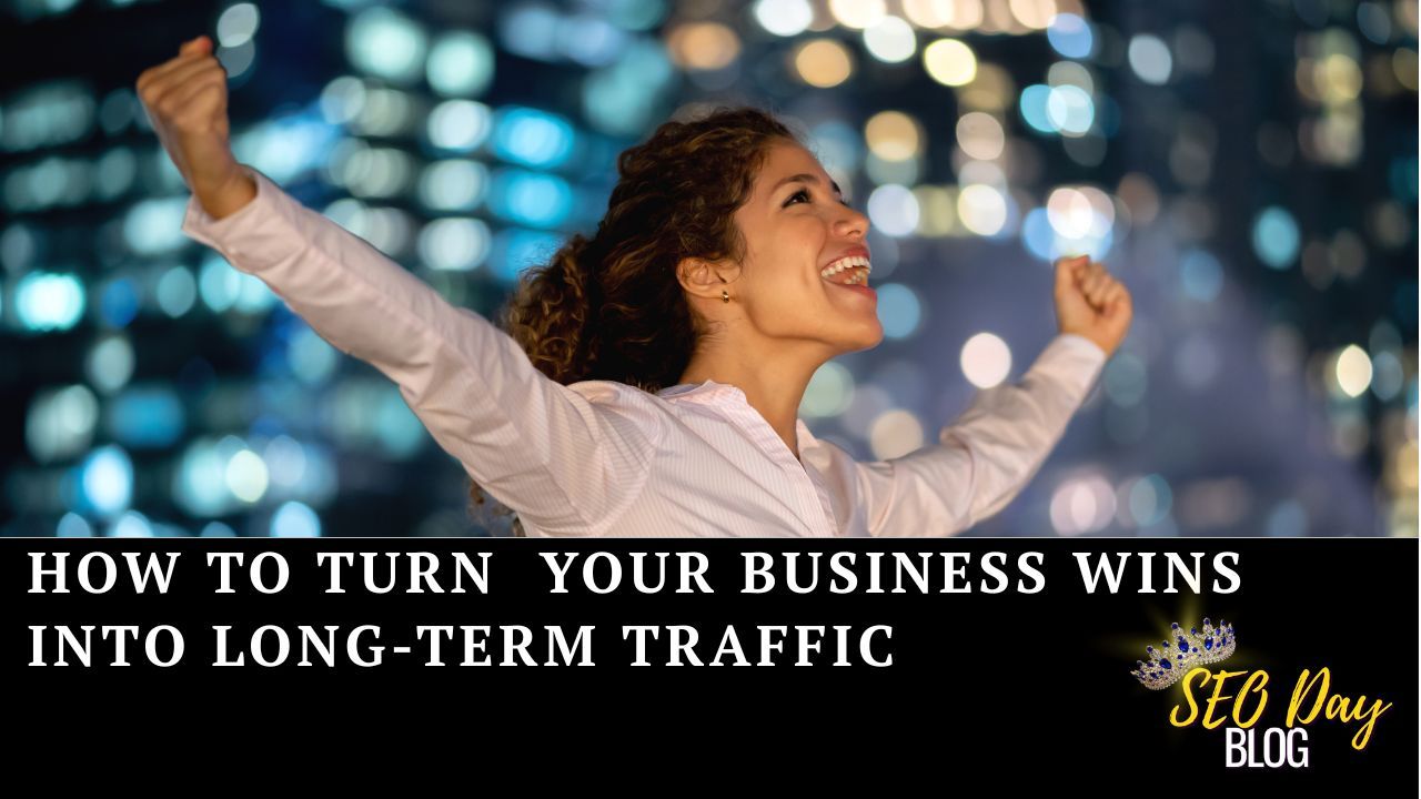 A woman with arms in the air in celebration for the blog, how to turn your business wins into long-term traffic