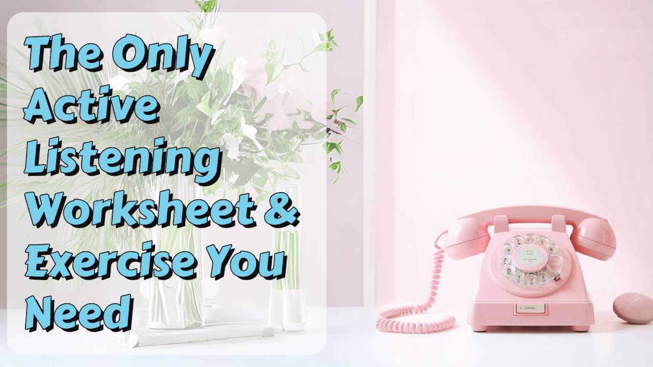 the-only-active-listening-worksheet-you-need for Free Printable Active Listening Worksheet The Only Active Listening Worksheet You Need for Free Printable Active Listening Worksheet