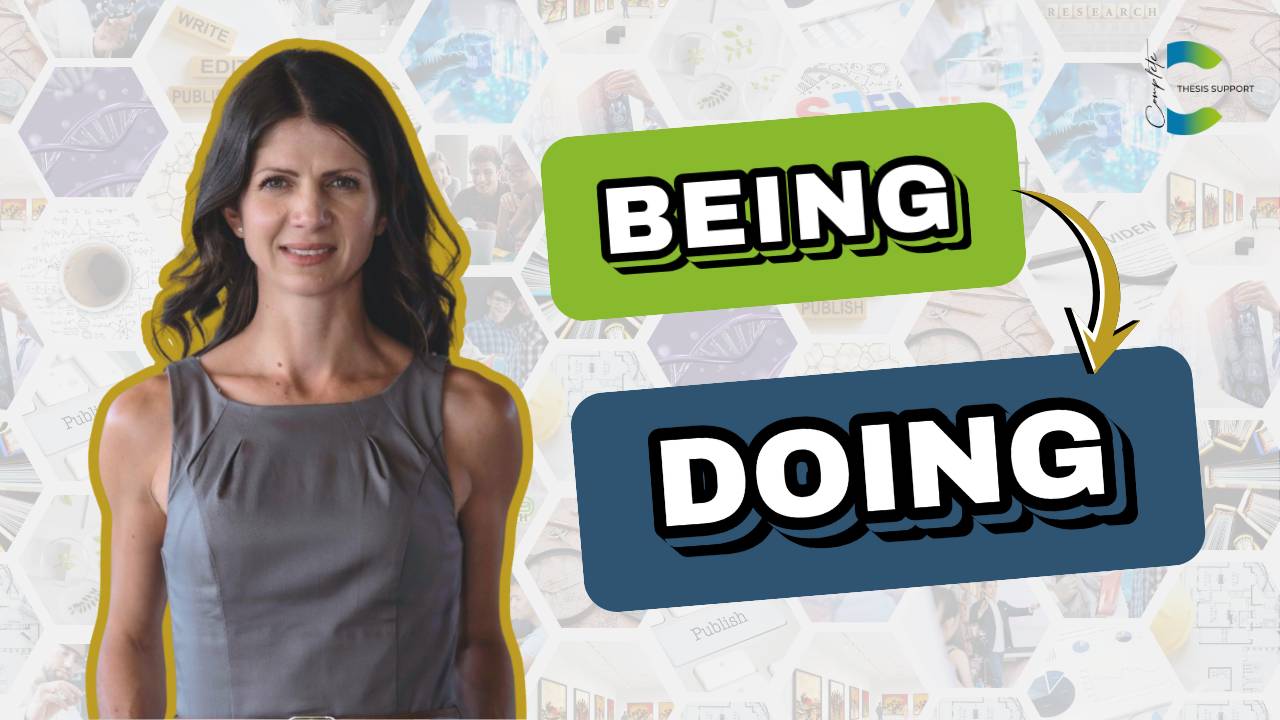 Doing vs Being: PhD Mindset Shift You Need | Complete Thesis Support
