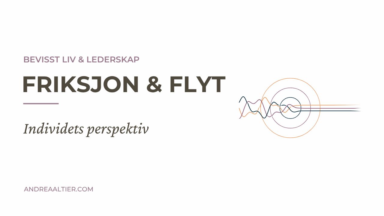 Friksjon & flyt: Individets perspektiv, Bevisst Liv & Lederskap, Andrea Altier