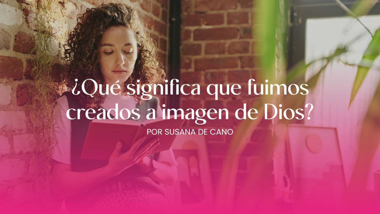 ¿Qué significa que fuimos creados a imagen de Dios?