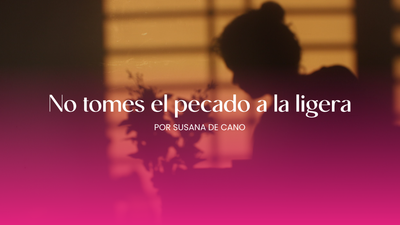 No tomes el pecado a la ligera