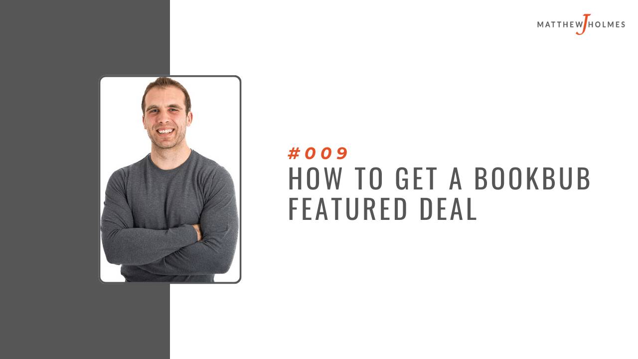 Matthew J Holmes | How To Get A BookBub Featured Deal