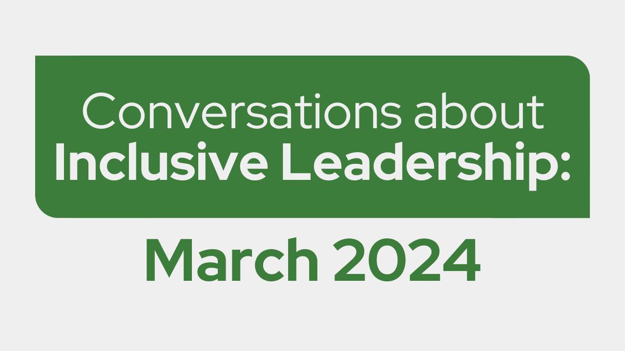 Conversations about Inclusive Leadership: March 2024 Registration