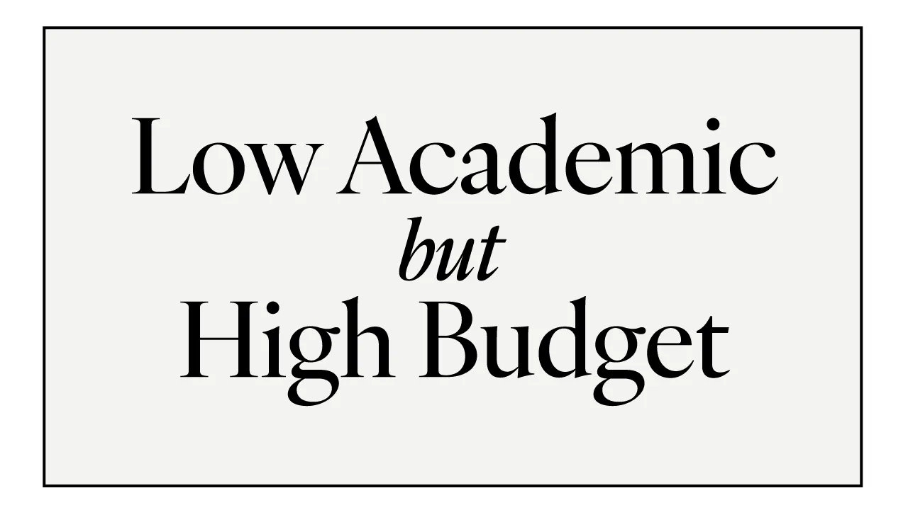 Low Academic but High Budget