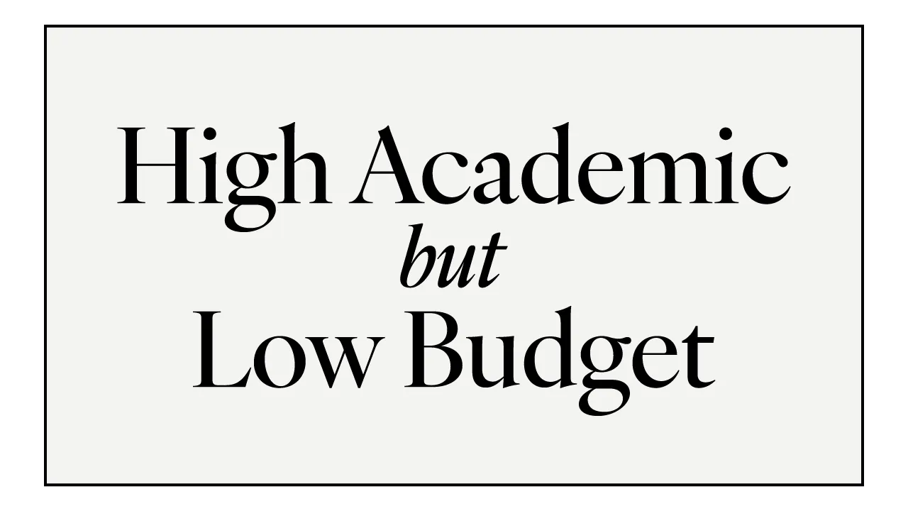 High Academic but Low Budget