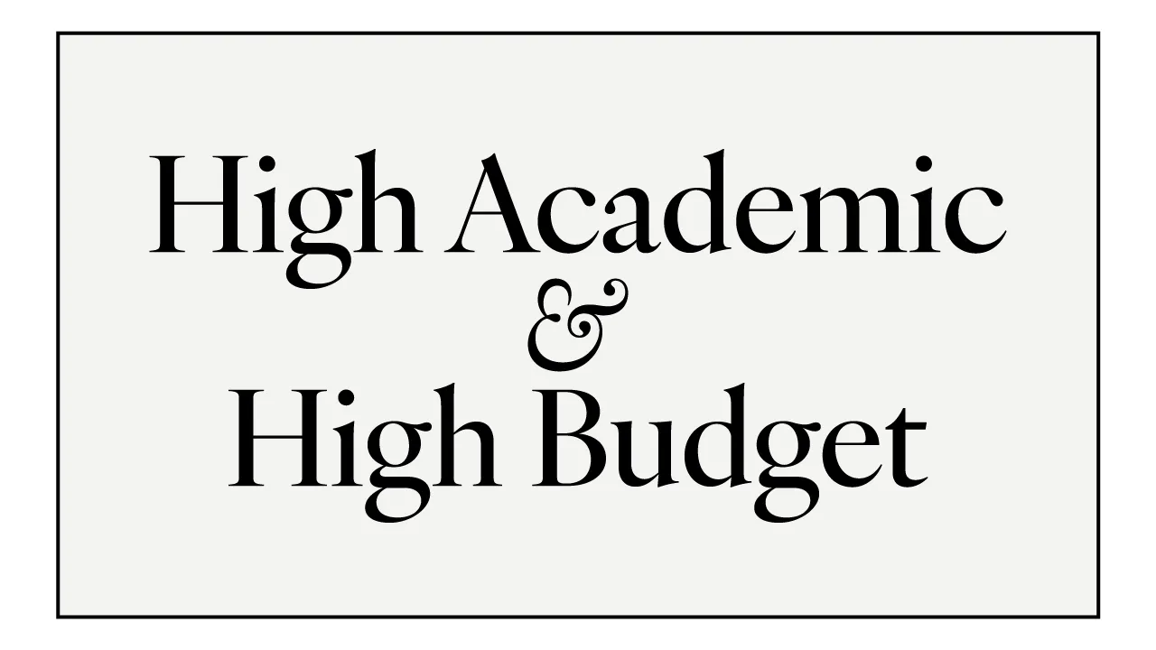 High Academic and High Budget