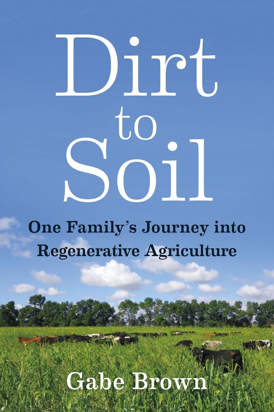 Dirt to Soil by Gabe Brown