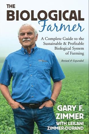 The Biological Farmer, Gary Zimmer