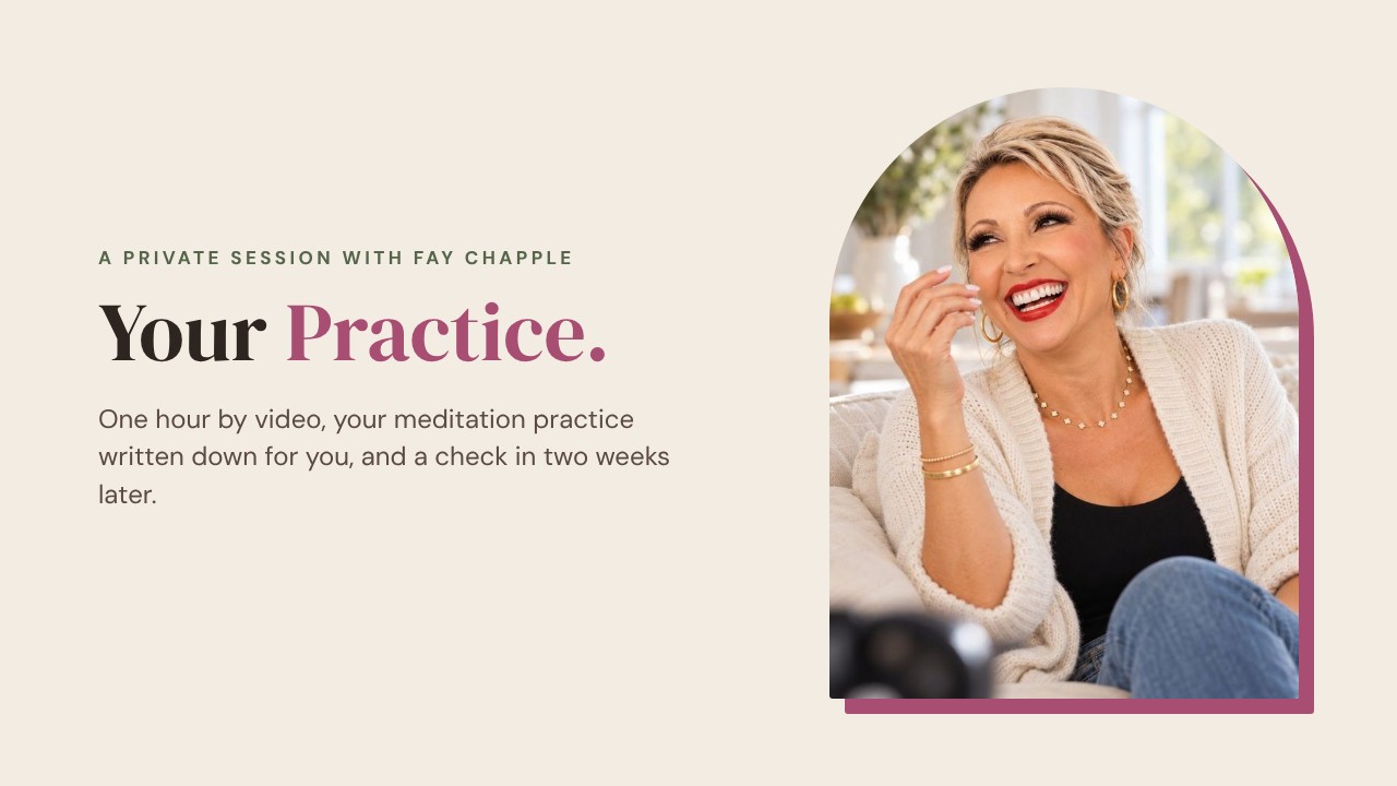 Your Practice, a private meditation session with Fay Chapple