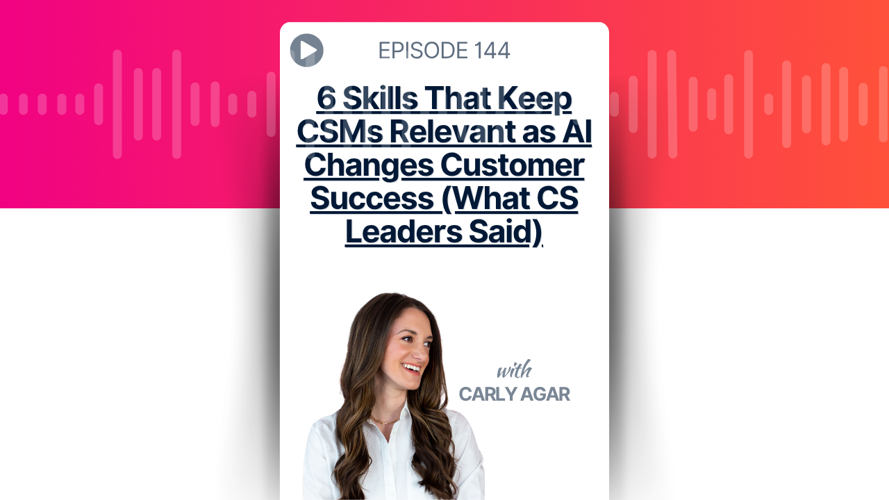 6 Skills That Keep CSMs Relevant as AI Changes Customer Success (What CS Leaders Said)