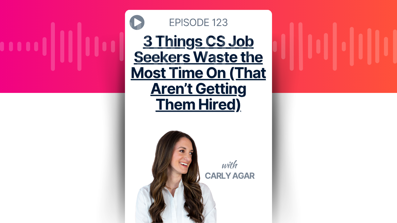 3 Things CS Job Seekers Waste the Most Time On (That Aren’t Getting Them Hired)