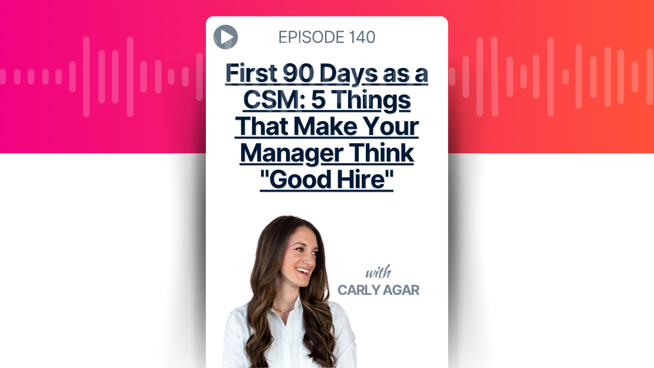 First 90 Days as a CSM: 5 Things That Make Your Manager Think "Good Hire"