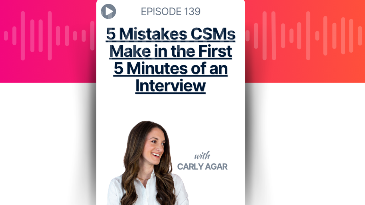 5 Mistakes CSMs Make in the First 5 Minutes of an Interview
