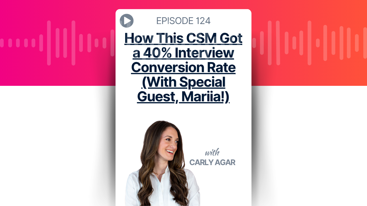 How This CSM Got a 40% Interview Conversion Rate (With Special Guest, Mariia!)