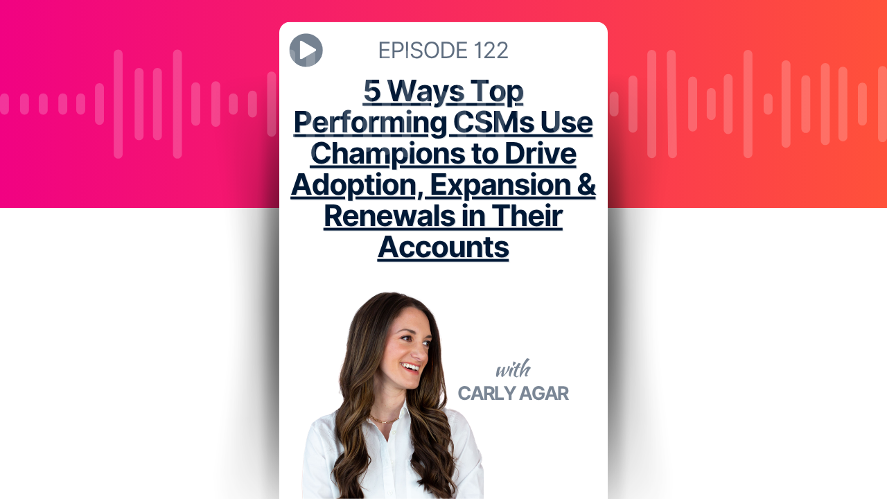 5 Ways Top Performing CSMs Use Champions to Drive Adoption, Expansion & Renewals in Their Accounts
