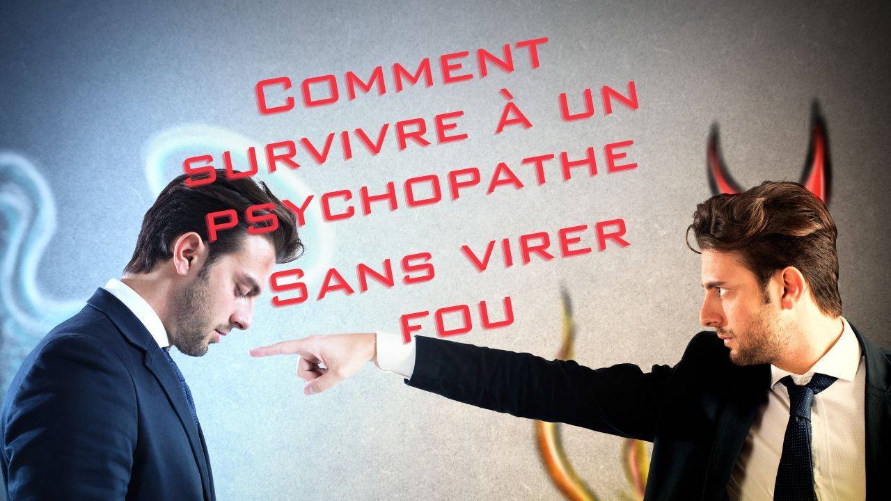 Psychopathe Commen survivre à un psychopathe sans virer fou