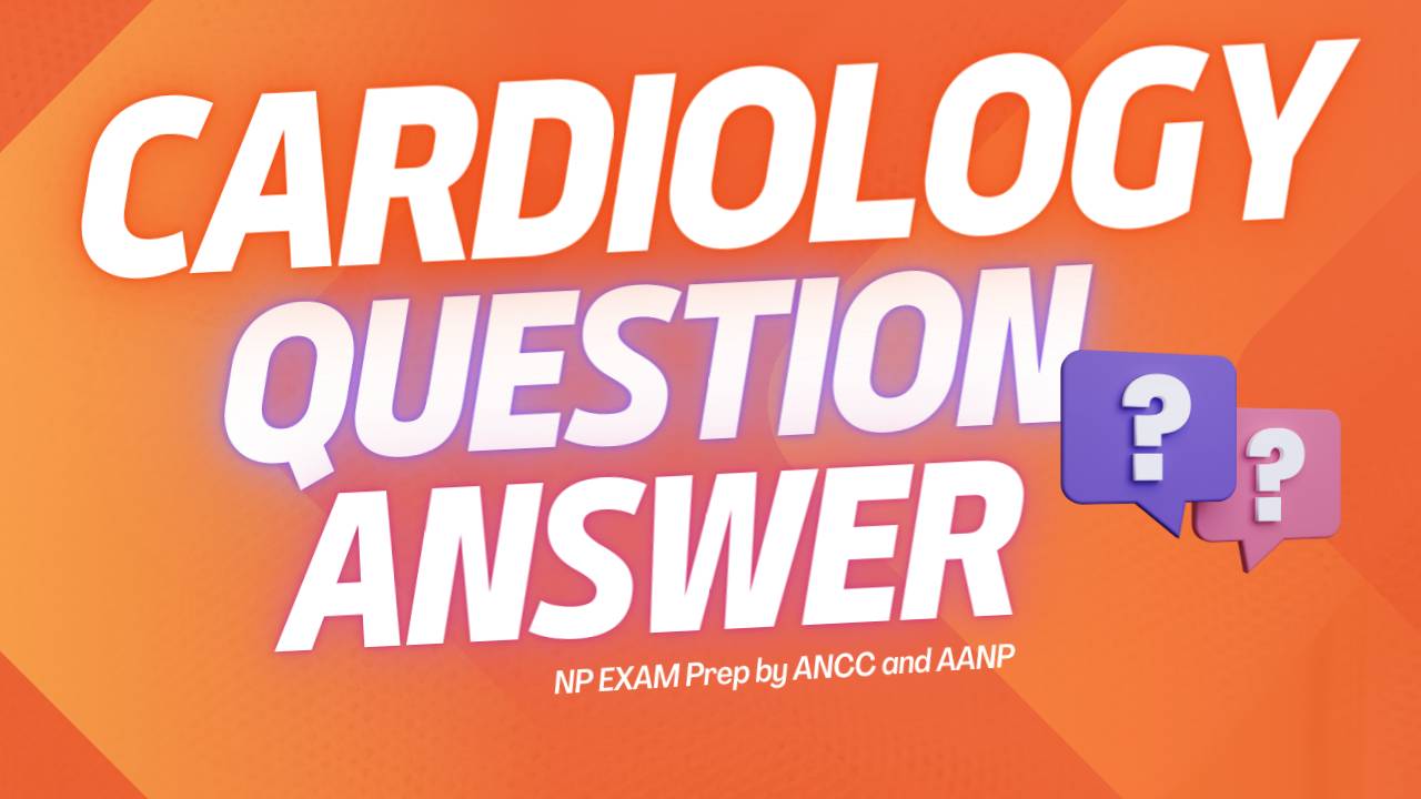 Nurse Practitioners can you answer this cardiovascular question?