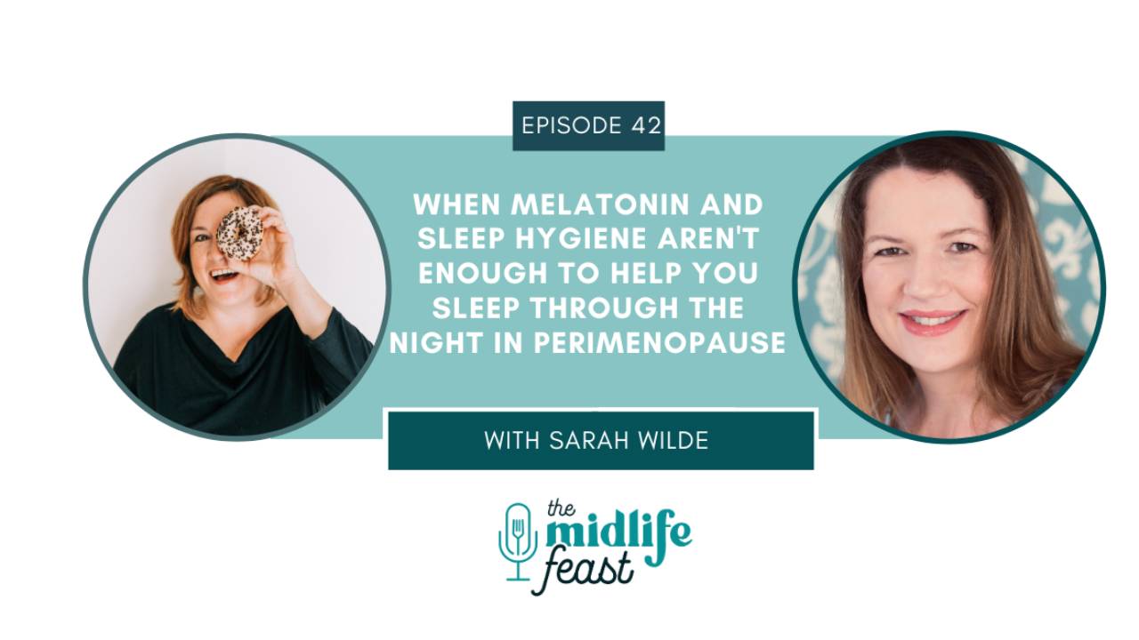 Beyond Melatonin & Sleep Hygiene to Support Sleep in Perimenopause
