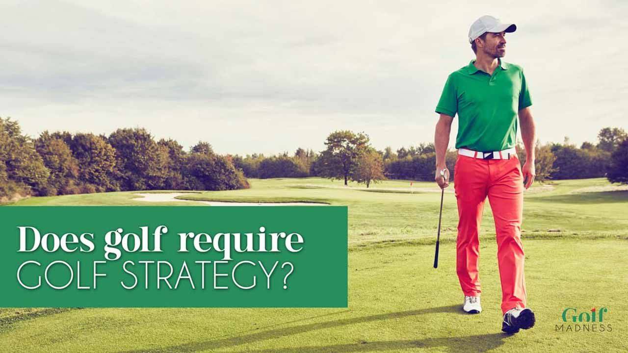 Does Golf Require Strategy? - CleverGolfer