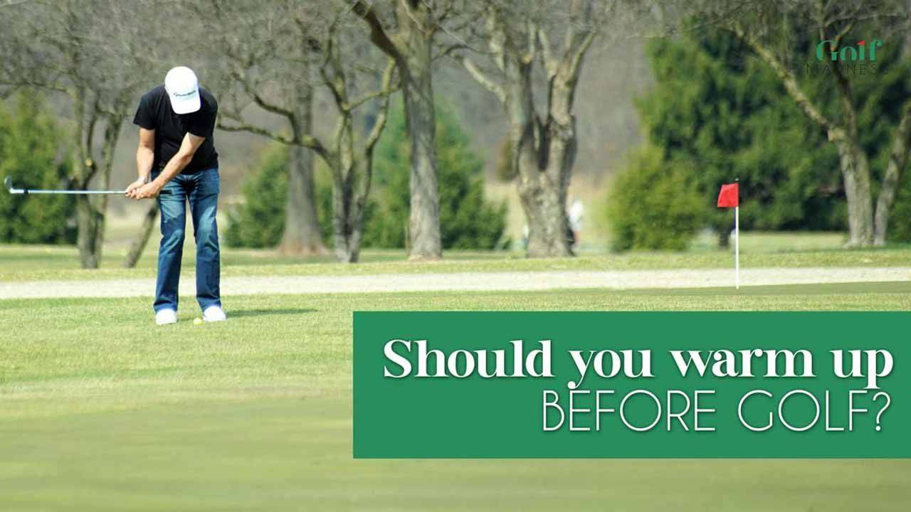 Should You Warm Up Before Golf? Golf Madness
