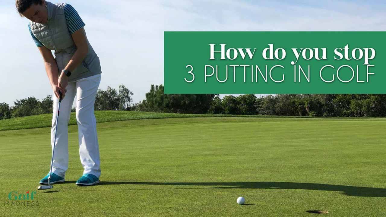 How Do You Stop Three Putting In Golf - Top 7 Tips :: CleverGolfer