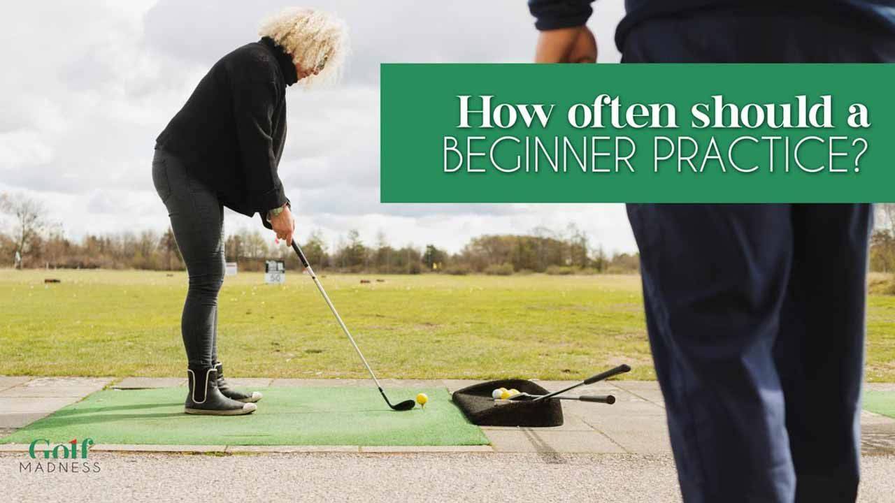Practice Often How Often Should A Beginner Golfer Practice? - CleverGolfer