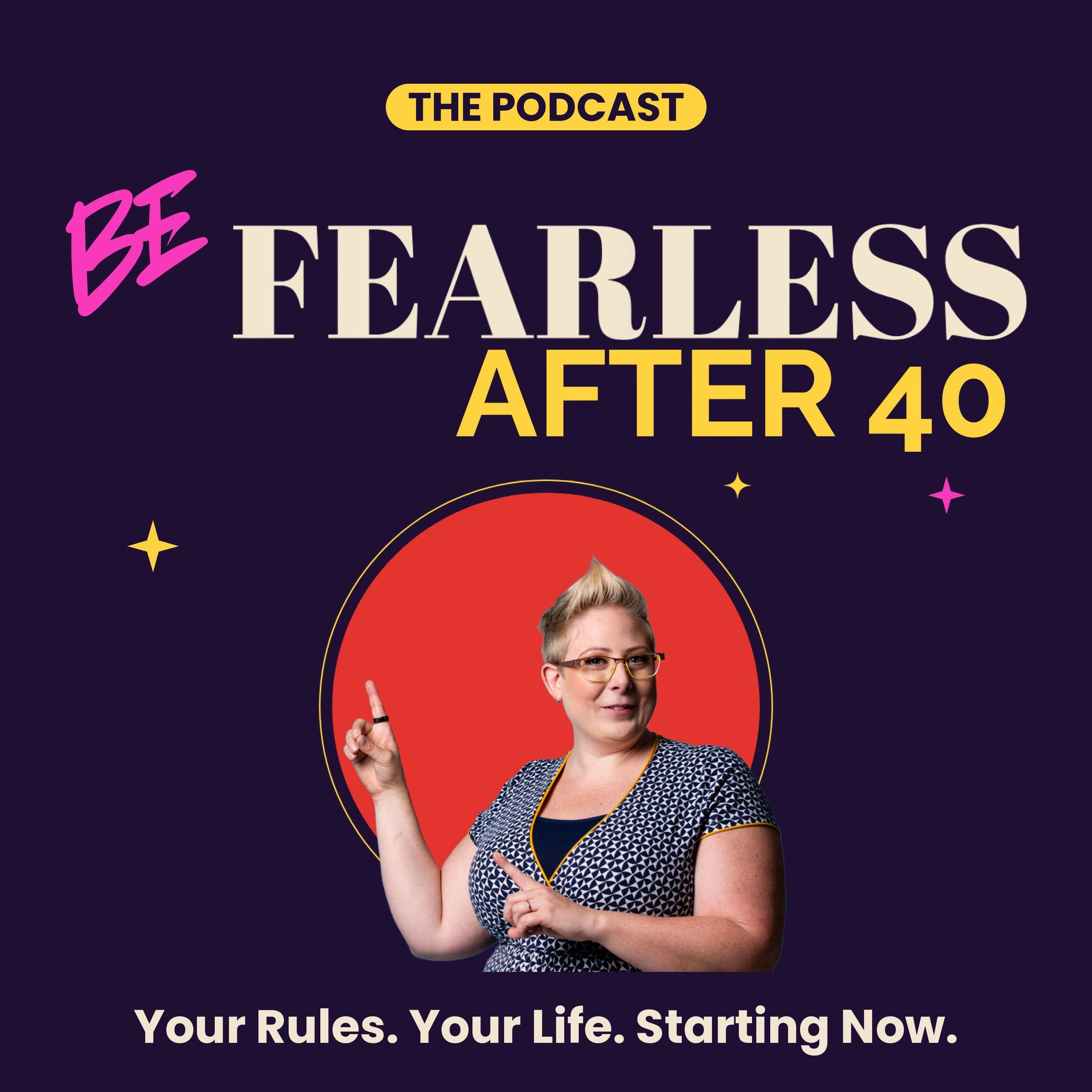 Be Fearless After 40