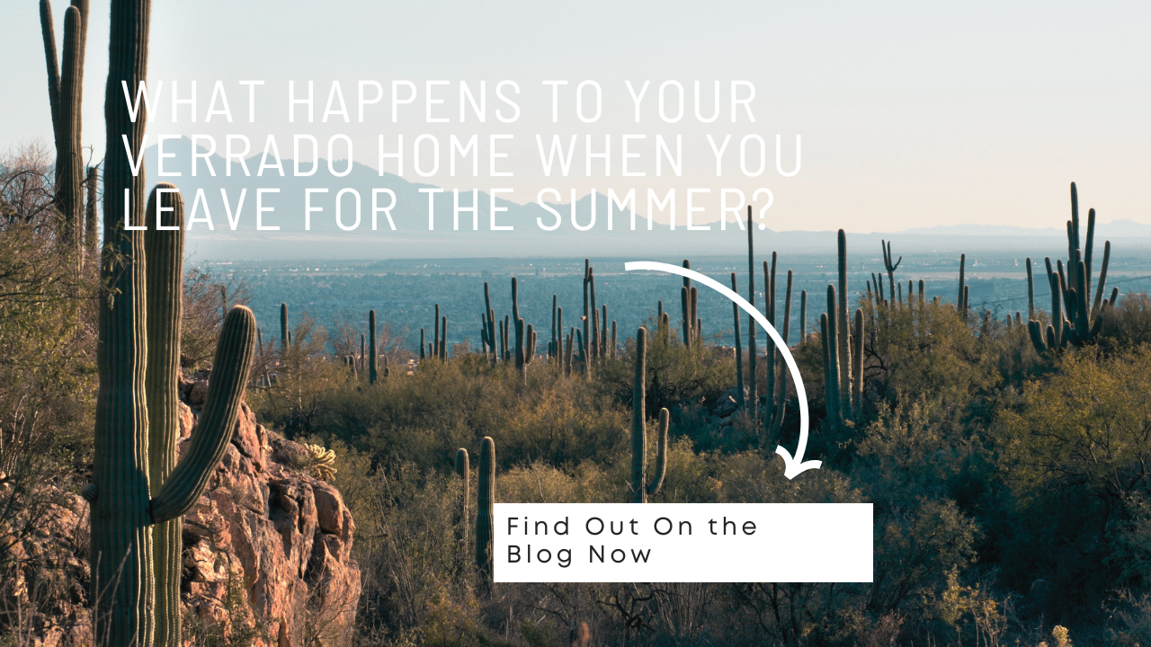 What Happens to Your Verrado Home When You Leave for the Summer?
