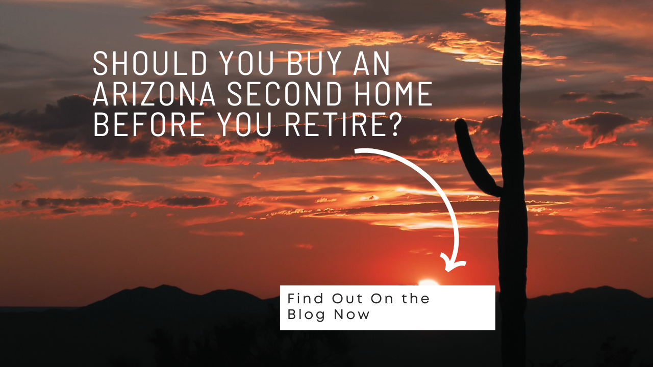 Should You Buy an Arizona Second Home Before You Retire?